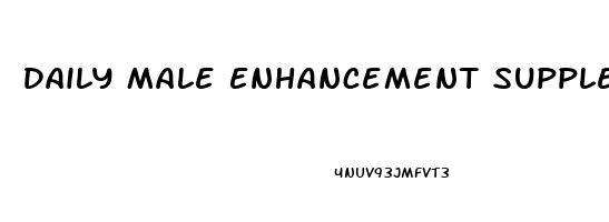 Daily Male Enhancement Supplement