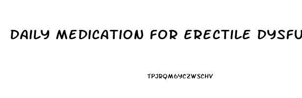 Daily Medication For Erectile Dysfunction