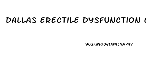 Dallas Erectile Dysfunction Clinics