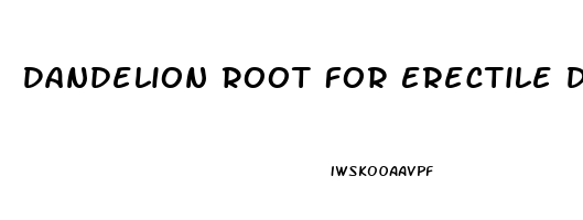 Dandelion Root For Erectile Dysfunction