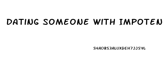 Dating Someone With Impotence