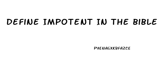 Define Impotent In The Bible