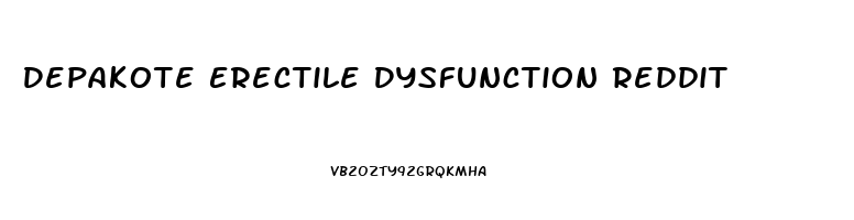 Depakote Erectile Dysfunction Reddit