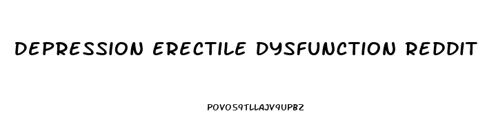 Depression Erectile Dysfunction Reddit