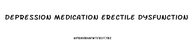 Depression Medication Erectile Dysfunction