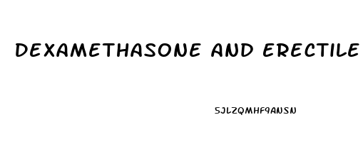 Dexamethasone And Erectile Dysfunction