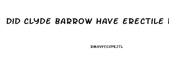 Did Clyde Barrow Have Erectile Dysfunction