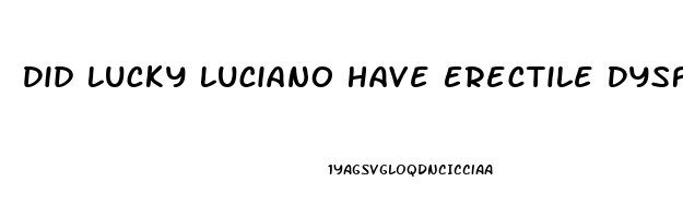 Did Lucky Luciano Have Erectile Dysfunction