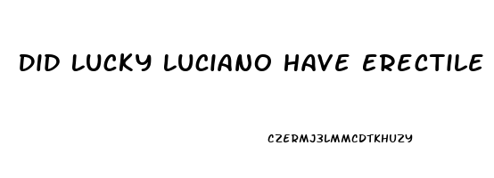 Did Lucky Luciano Have Erectile Dysfunction