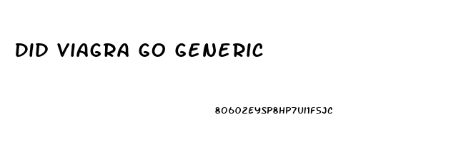 Did Viagra Go Generic