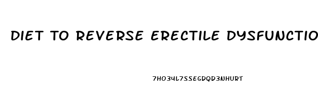 Diet To Reverse Erectile Dysfunction