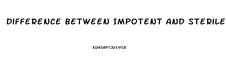Difference Between Impotent And Sterile