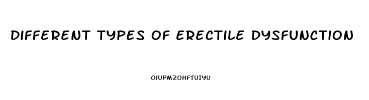 Different Types Of Erectile Dysfunction