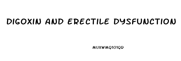 Digoxin And Erectile Dysfunction