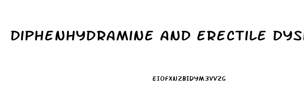 Diphenhydramine And Erectile Dysfunction