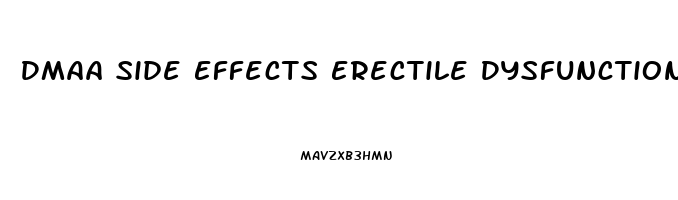 Dmaa Side Effects Erectile Dysfunction