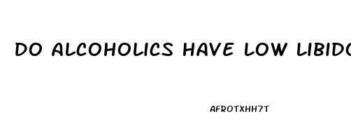 Do Alcoholics Have Low Libido