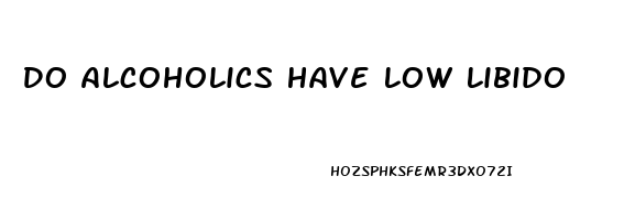 Do Alcoholics Have Low Libido