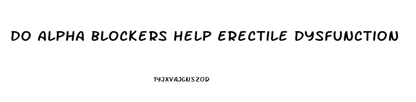 Do Alpha Blockers Help Erectile Dysfunction