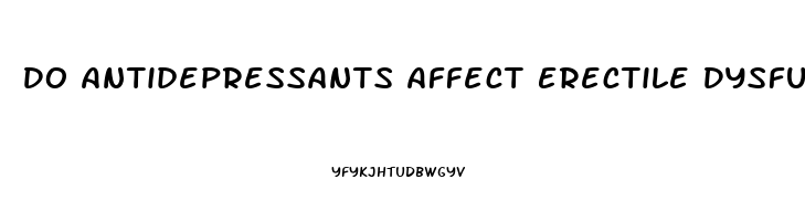 Do Antidepressants Affect Erectile Dysfunction