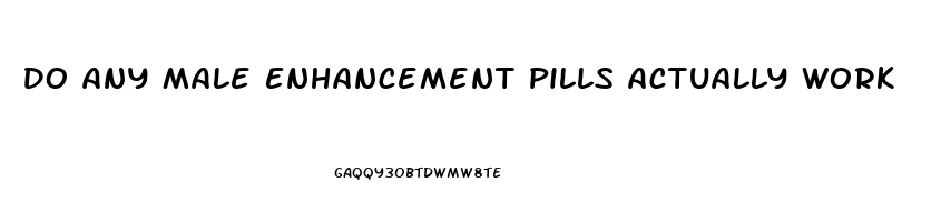 Do Any Male Enhancement Pills Actually Work