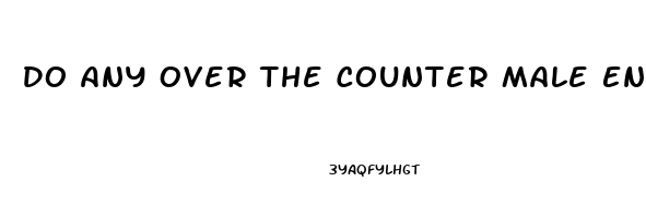 Do Any Over The Counter Male Enhancement Pills Work