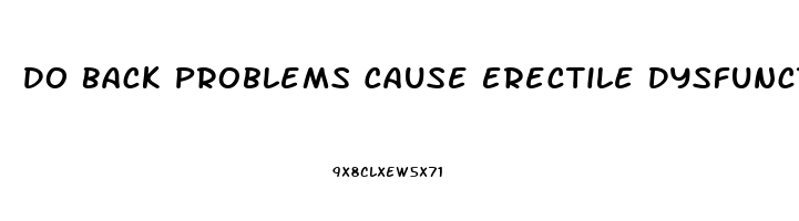 Do Back Problems Cause Erectile Dysfunction