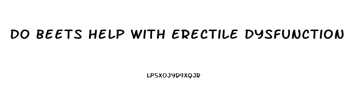 Do Beets Help With Erectile Dysfunction