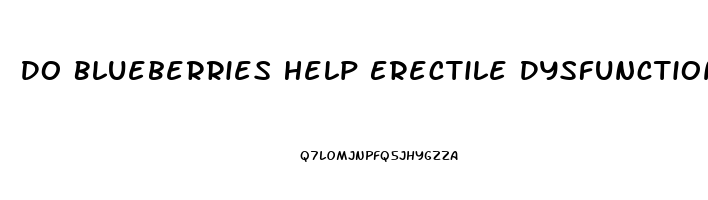 Do Blueberries Help Erectile Dysfunction