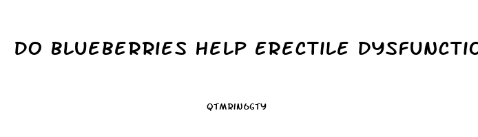 Do Blueberries Help Erectile Dysfunction