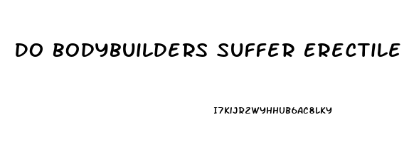 Do Bodybuilders Suffer Erectile Dysfunction