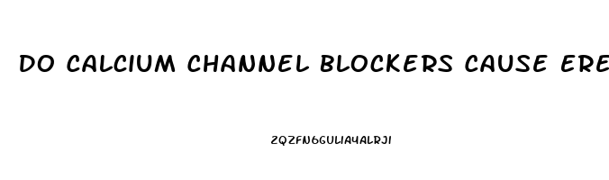 Do Calcium Channel Blockers Cause Erectile Dysfunction