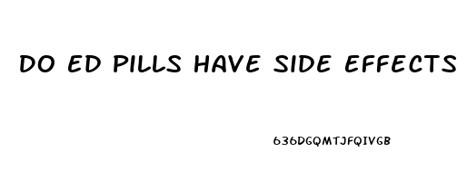 Do Ed Pills Have Side Effects