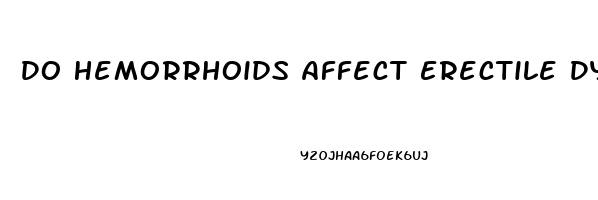 Do Hemorrhoids Affect Erectile Dysfunction