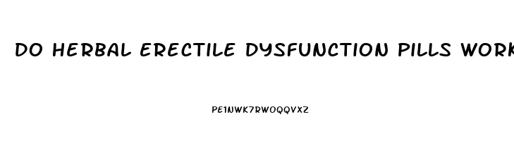 Do Herbal Erectile Dysfunction Pills Work