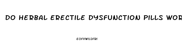 Do Herbal Erectile Dysfunction Pills Work