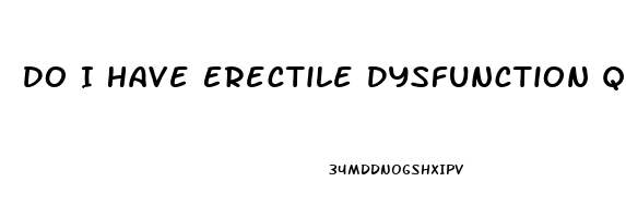 Do I Have Erectile Dysfunction Quiz