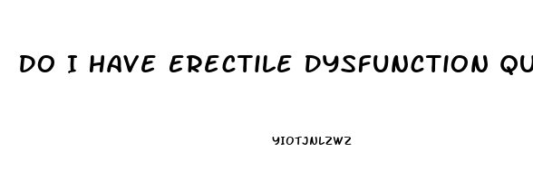 Do I Have Erectile Dysfunction Quiz