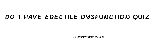 Do I Have Erectile Dysfunction Quiz