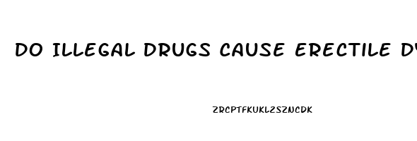 Do Illegal Drugs Cause Erectile Dysfunction