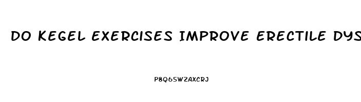 Do Kegel Exercises Improve Erectile Dysfunction