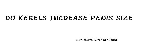 Do Kegels Increase Penis Size