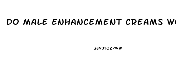 Do Male Enhancement Creams Work