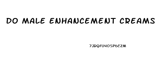 Do Male Enhancement Creams Work