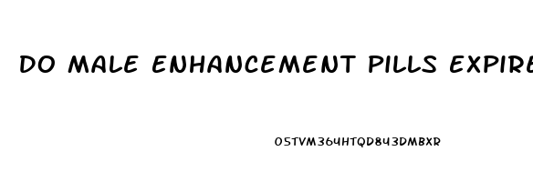 Do Male Enhancement Pills Expire