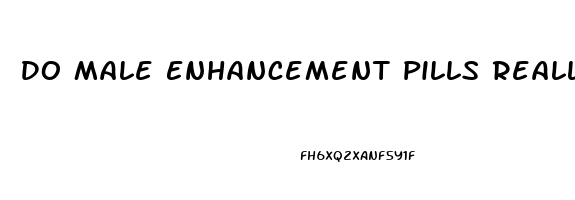 Do Male Enhancement Pills Really Work