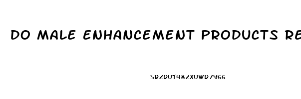 Do Male Enhancement Products Really Work