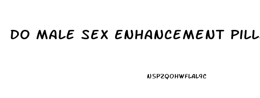 Do Male Sex Enhancement Pills Work