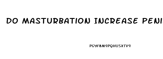 Do Masturbation Increase Penis Size