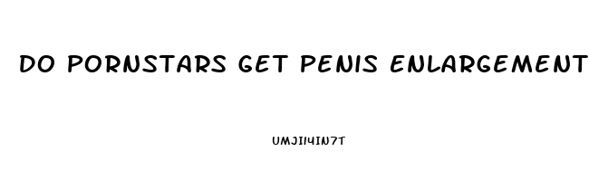 Do Pornstars Get Penis Enlargement